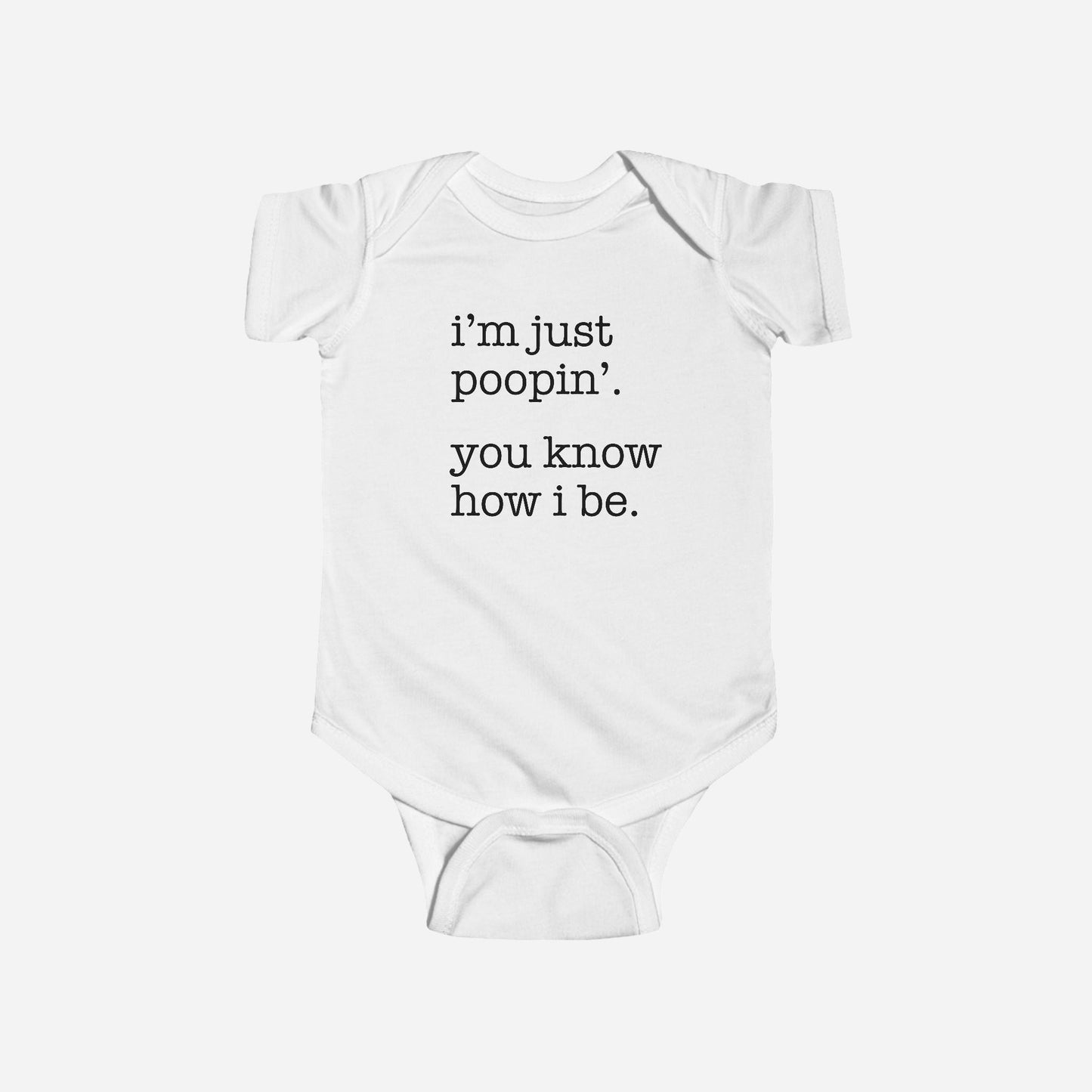 I’m Just Poopin’. You know how I be. Onesie - Kids clothes